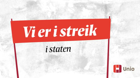 Grafikk-plakat med teksten: "Vi er i streik i staten" Unios logo ved siden av.
