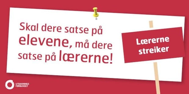 Illustrasjon/plakat med teksten "Skal dere satse på elevene, må dere satse på lærerne. Lærerne streiker."