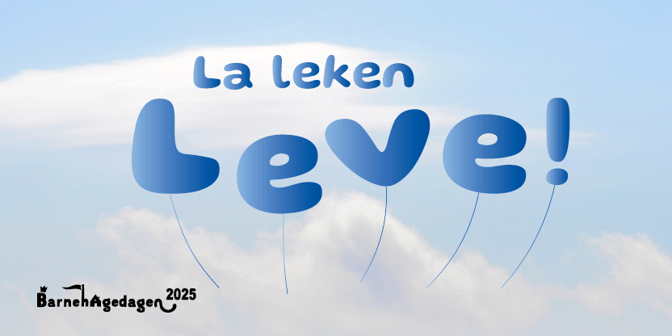 Illustrasjon med teksten "La leken leve!"