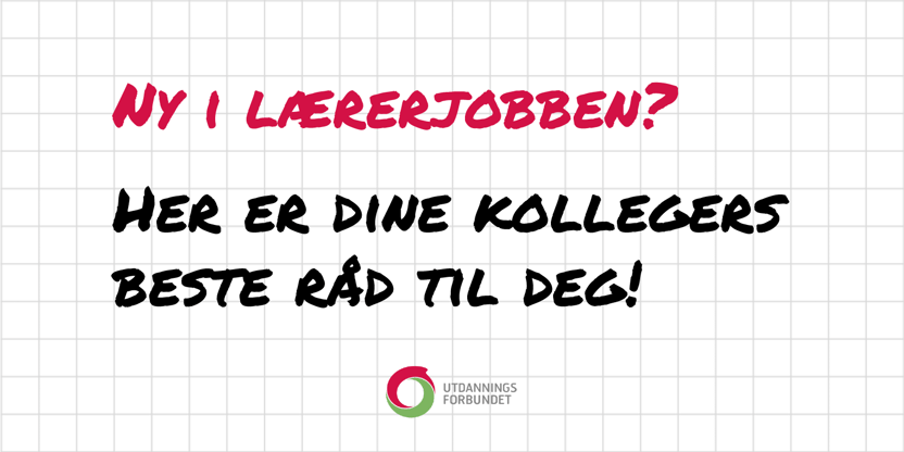 Plakat med tekst Ny i lærerjobben? Her er dine kollegers beste råd til deg